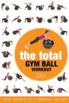 Bloomsbury Sport The Total Gym Ball Workout: Trade Secrets Of A Personal Trainer